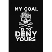 My Goal Is To Deny Yours: A Lacrosse Journal Notebook