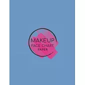 Makeup Face Chart Paper: Professional Blank Face Charts for Make-up Artist /Make up Professional Practice Workbook/ Cosmetology School/Makeup A
