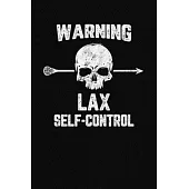 Warning Lax Self-Control: A Lacrosse Journal Notebook