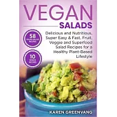 Vegan Salads: Delicious and Nutritious, Super Easy & Fast, Fruit, Veggie and Superfood Salad Recipes for a Healthy Plant-Based Lifes