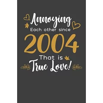 Annoying Each Other Since 2004 That Is True Love!: Blank lined journal 100 page 6 x 9 Funny Anniversary Gifts For Wife From Husband - Favorite US Stat