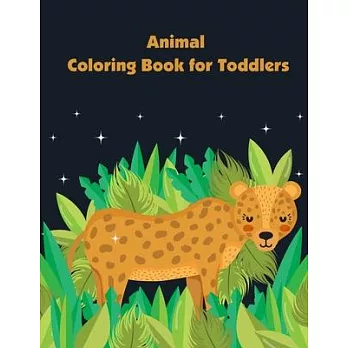 Animal Coloring Book for Toddlers: Beautiful and Stress Relieving Unique Design for Baby and Toddlers learning