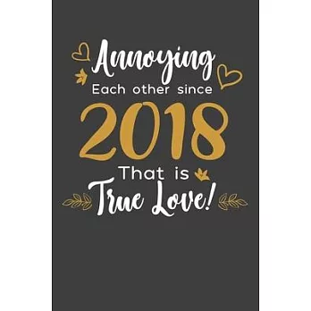 Annoying Each Other Since 2018 That Is True Love!: Blank lined journal 100 page 6 x 9 Funny Anniversary Gifts For Wife From Husband - Favorite US Stat