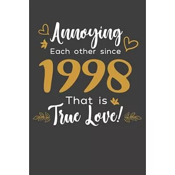 Annoying Each Other Since 1998 That Is True Love!: Blank lined journal 100 page 6 x 9 Funny Anniversary Gifts For Wife From Husband - Favorite US Stat