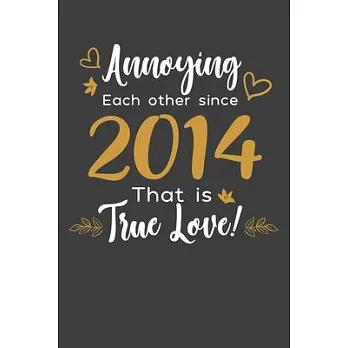 Annoying Each Other Since 2014 That Is True Love!: Blank lined journal 100 page 6 x 9 Funny Anniversary Gifts For Wife From Husband - Favorite US Stat