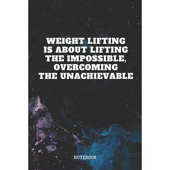 Notebook: Weightlifting Training Quote / Saying Bodybuilding Sport Trainer Gym Planner / Organizer / Lined Notebook (6＂ x 9＂)