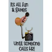 It’’s All Fun and Games Until Someone Calls HR: Funny Sarcastic Office Journal Gag Gift, Work Notebook, Planner, Organizer, Diary, Co-Worker Appreciati