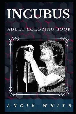 Incubus Adult Coloring Book: Popular Funk Rock Band and Post Grunge Stars Inspired Adult Coloring Book
