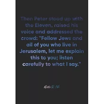 Acts 2: 14 Notebook: Then Peter stood up with the Eleven, raised his voice and addressed the crowd: ＂Fellow Jews and all of yo