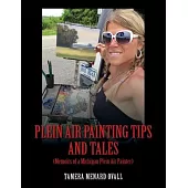 Plein Air Painting Tips and Tales: (Memoirs of a Michigan Plein AIr Painter)