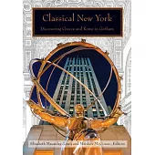Classical New York: Discovering Greece and Rome in Gotham