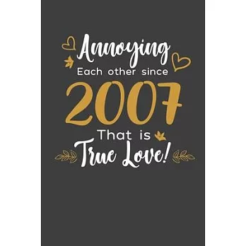 Annoying Each Other Since 2007 That Is True Love!: Blank lined journal 100 page 6 x 9 Funny Anniversary Gifts For Wife From Husband - Favorite US Stat