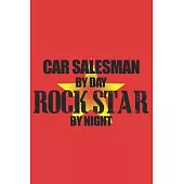 Car Salesman by Day Rock Star by Night: 6x9 inch - lined - ruled paper - notebook - notes