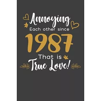 Annoying Each Other Since 1987 That Is True Love!: Blank lined journal 100 page 6 x 9 Funny Anniversary Gifts For Wife From Husband - Favorite US Stat