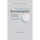 Bromazepam: What No One Will Tell You About.