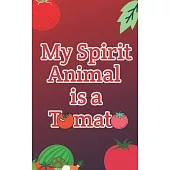 My Spirit Animal is a Tomato