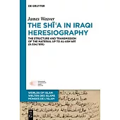 The Shīʿa in Iraqi Heresiography: The Structure and Transmission of the Material Up to Al-Ashʿarī (D.324/935)