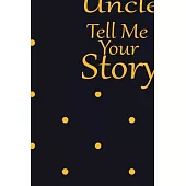 uncle, tell me your story: A guided journal to tell me your memories, keepsake questions.This is a great gift to Dad, grandpa, granddad, father a