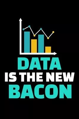 Data Is The New Bacon: Dot Grid Page Notebook Gift For Computer Data Science Related People.