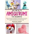You Can Do It! Amigurumi for Beginners: How to Crochet 24 Adorable Stuffed Animals, Keychains, Bottle Covers, Halloween & Christmas Themes with Step-B