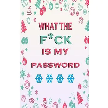 What the F*ck Is My Password: Internet Password Logbook, Organizer, Tracker, Funny White Elephant Gag Gift, Secret Santa Gift Exchange Idea