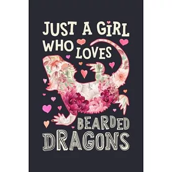 Just a Girl Who Loves Bearded Dragons: Bearded Dragon Lined Notebook, Journal, Organizer, Diary, Composition Notebook, Gifts for Bearded Dragon Lovers