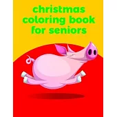Christmas Coloring Book For Seniors: Cute Chirstmas Animals, Funny Activity for Kids’’s Creativity