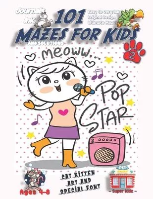 101 Mazes For Kids 2: SUPER KIDZ Book. Children - Ages 4-8 (US Edition). Cat Pop Star custom art interior. 101 Puzzles with solutions - Easy