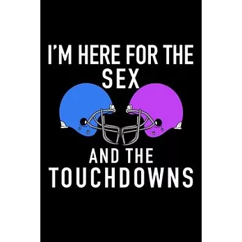 Im Here For The Sex And The Touchdowns: Composition Logbook and Lined Notebook Funny Gag Gift For Scuba Divers and Instructors