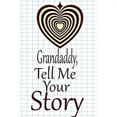 Grandaddy, tell me your story: A guided journal to tell me your memories, keepsake questions.This is a great gift to Dad, grandpa, granddad, father a