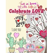 Celebrate LOVE (Hearts, Animals, Flowers, and Much More Valentine’’s Day Related Designs): Valentines day coloring books for adults