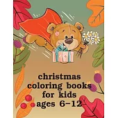 Christmas Coloring Books For Kids Ages 6-12: Cute pictures with animal touch and feel book for Early Learning