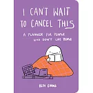 I Can’’t Wait to Cancel This: A Planner for People Who Don’’t Like People
