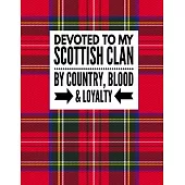 Devoted To My Scottish Clan By Country, Blood & Loyalty: Tartan Red Plaid Notebook 100 Pages 8.5x11 Scottish Family Heritage Scotland Gifts