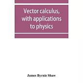 Vector calculus, with applications to physics