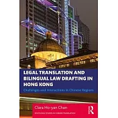 Legal Translation and Bilingual Law Drafting in Hong Kong: Challenges and Interactions in Chinese Regions
