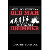 Neve Understimate An Old Man Who Is Also A Drummer: Checklist Paper To Do & Dot Grid Matrix To Do Journal, Daily To Do Pad, To Do List Task, Agenda No