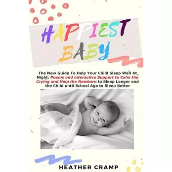 Happiest Baby: The New Guide To Help Your Child Sleep Well At Night. Poems and interactive Support to Calm the Crying and Help theNew