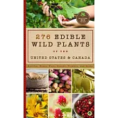 276 Edible Wild Plants of the United States and Canada: Berries, Roots, Nuts, Greens, Flowers, and Seeds in All or the Majority of the Us and Canada