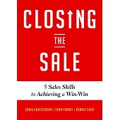 Closing the Sale: 5 Sales Skills for Achieving Win-Win Outcomes and Customer Success