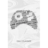 Daily Planner Weekly Calendar: Game Developer Organizer Undated - Blank 52 Weeks Monday to Sunday -120 Pages- Game Development Notebook Journal Game