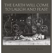 The Earth Will Come to Laugh and to Feast