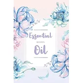 My Essential Oil Recipes: Record Your Most Used Blends Oil Blank Journal to Write In Organizer