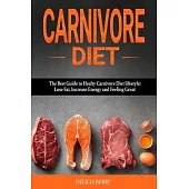 Carnivore Diet: The Best Guide to Healty Carnivore Diet lifestyle: Lose Fat, Increase Energy and Feeling Great