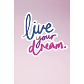 live your dream: follow your dream notebook,100-page 6*9