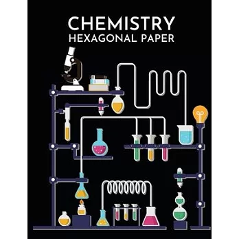 Chemistry Hexagonal Paper: Laboratory Hexagonal Graph Paper Notebook/Journal, Gift For Scientist, Chemist, Biochemist, Microbiologist Student (8,