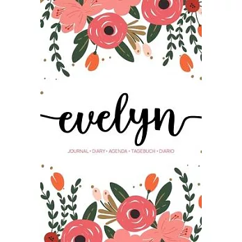 Evelyn: Journal - Diary - Agenda - Tagebuch - Diario: 150 pages paginas seiten pagine: Modern Florals First Name Notebook in C