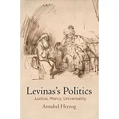 Levinas’’s Politics: Justice, Mercy, Universality
