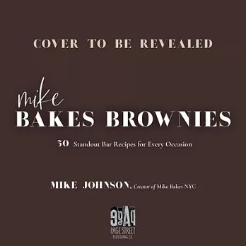 Mike Bakes Brownies: 50 Standout Bar Recipes for Every Occasion