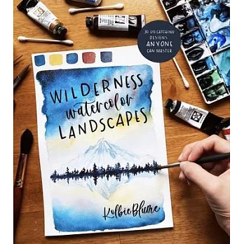 Wilderness Watercolor Landscapes: 30 Eye-Catching Scenes Anyone Can Master